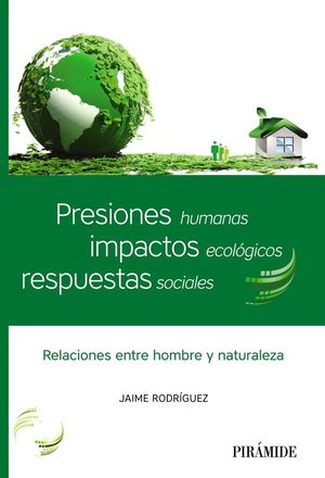 PRESIONES HUMANAS, IMPACTOS ECOLÓGICOS, RESPUESTAS SOCIALES *