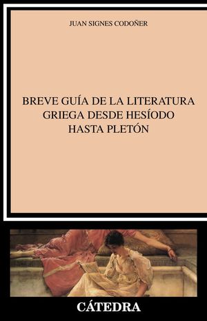 BREVE GUÍA DE LA LITERATURA GRIEGA DESDE HESÍODO HASTA PLETÓN *