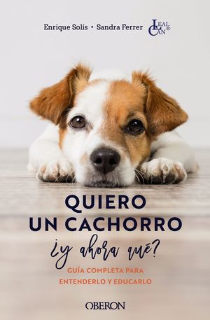 QUIERO UN CACHORRO, ¿Y AHORA QUÉ? *