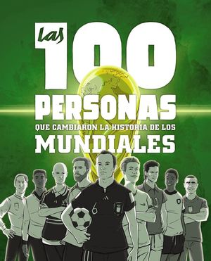 LAS 100 PERSONAS QUE CAMBIARON LA HISTORIA DE LOS MUNDIALES *