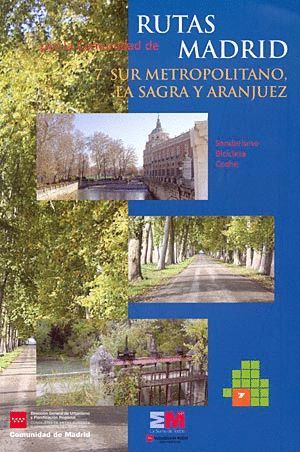 RUTAS POR LA COMUNIDAD DE MADRID 7: SUR METROPOLITANO, LA SAGRA Y ARANJUEZ *