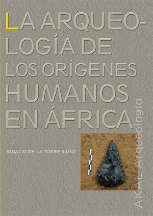 LA ARQUEOLOGÍA DE LOS ORÍGENES HUMANOS EN ÁFRICA *