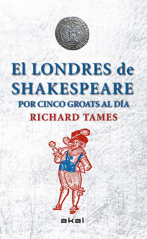 EL LONDRES DE SHAKESPEARE CON 5 GROATS AL DÍA *