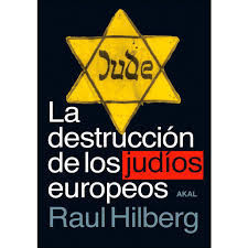 LA DESTRUCCIÓN DE LOS JUDÍOS EUROPEOS *