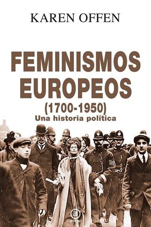 FEMINISMOS EUROPEOS, 1700-1950 *