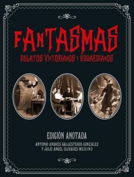 FANTASMAS. RELATOS VICTORIANOS Y EDUARDIANOS *