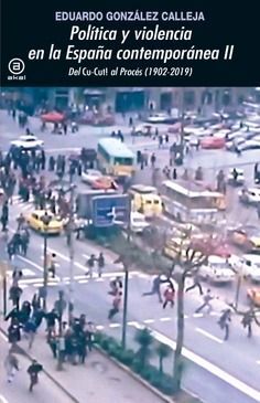 POLÍTICA Y VIOLENCIA EN LA ESPAÑA CONTEMPORÁNEA II *