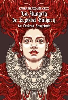 LA HUNGRIA DE ERZSEBET BATHORY *