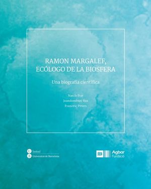 RAMON MARGALEF, ECÓLOGO DE LA BIOSFERA *