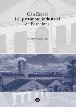 CAN RICART I EL PATRIMONI INDUSTRIAL DE BARCELONA *