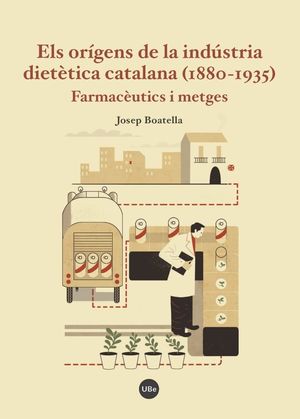 ELS ORÍGENS DE LA INDÚSTRIA DIETÈTICA CATALANA (1880-1935)  *