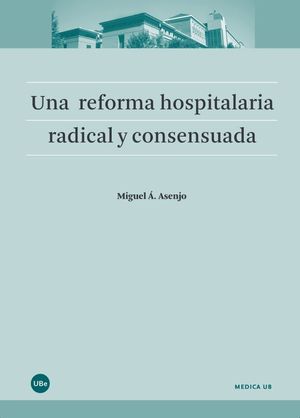 UNA REFORMA HOSPITALARIA RADICAL Y CONSENSUADA *