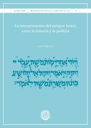 LA INTERPRETACIÓN DEL ANTIGUO ISRAEL, ENTRE LA HISTORIA Y LA POLÍTICA *