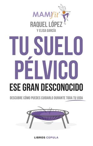 TU SUELO PÉLVICO, ESE GRAN DESCONOCIDO *