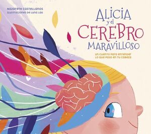 ALICIA Y EL CEREBRO MARAVILLOSO *