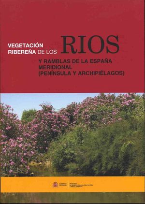 VEGETACIÓN RIBEREÑA DE LOS RÍOS Y RAMBLAS DE LA ESPAÑA MERIDIONAL (PENÍNSULA Y ARCHIPIELÁGOS) *