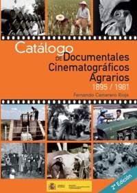 CATÁLOGO DE DOCUMENTALES CINEMATOGRÁFICOS AGRARIOS 1895-1981 *