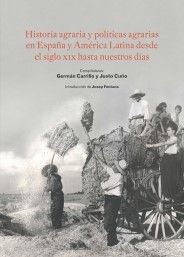 HISTORIA AGRARIA Y POLÍTICAS AGRARIAS EN ESPAÑA Y AMÉRICA LATINA DESDE EL SIGLO XIX HASTA NUESTROS DÍAS *