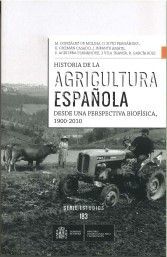 HISTORIA DE LA AGRICULTURA ESPAÑOLA DESDE UNA PERSPECTIVA BIOFÍSICA, 1900-2010 *