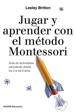 JUGAR Y APRENDER CON EL MÉTODO MONTESSORI *