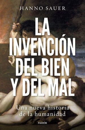 LA INVENCIÓN DEL BIEN Y DEL MAL *