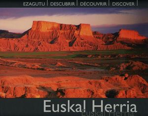 EUSKAL HERRIA : DESCUBRIR = EZAGUTU = DÉCOUVRIR = DISCOVER