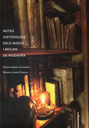 NOTES HISTÒRIQUES DELS MASOS I MOLINS DE RIUDAURA *