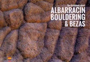 THE GUIDEBOOK ABOUT ALBARRACIN BOULDERING & BEZAS *