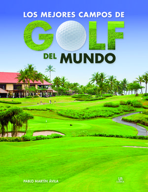 LOS MEJORES CAMPOS DE GOLF DEL MUNDO *