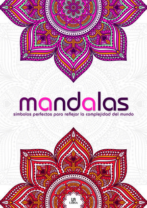 MANDALAS SÍMBOLOS PERFECTOS PARA REFLEJAR LA COMPLEJIDAD DEL MUNDO