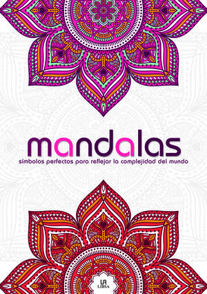 MANDALAS SÍMBOLOS PERFECTOS PARA REFLEJAR LA COMPLEJIDAD DEL MUNDO