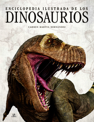 ENCICLOPEDIA ILUSTRADA DE LOS DINOSAURIOS *