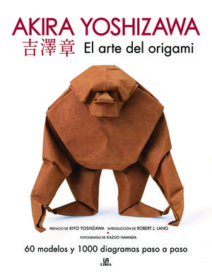 EL ARTE DEL ORIGAMI. AKIRA YOSHIZAWA *