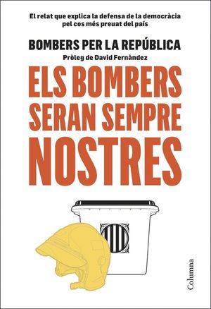 ELS BOMBERS SERAN SEMPRE NOSTRES *