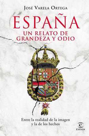 ESPAÑA. UN RELATO DE GRANDEZA Y ODIO *