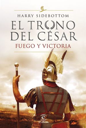 FUEGO Y VICTORIA (SERIE EL TRONO DEL CÉSAR 3) *