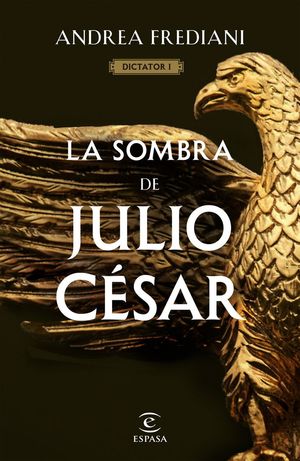 LA SOMBRA DE JULIO CÉSAR (SERIE DICTATOR 1) *