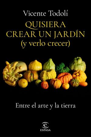 QUISIERA CREAR UN JARDÍN (Y VERLO CRECER) *