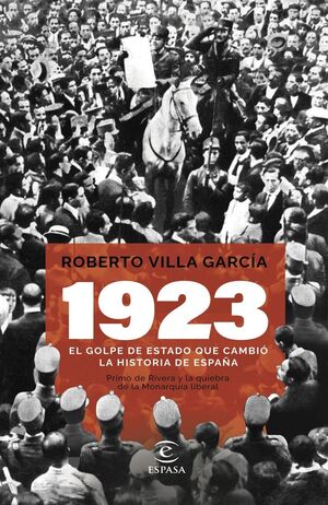 1923. EL GOLPE DE ESTADO QUE CAMBIÓ LA HISTORIA DE ESPAÑA *