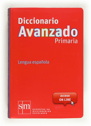 DICCIONARIO AVANZADO PRIMARIA. LENGUA ESPAÑOLA *