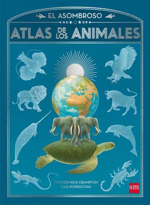 EL ASOMBROSO ATLAS DE LOS ANIMALES *