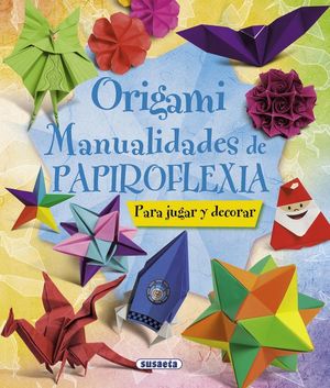 ORIGAMI. MANUALIDADES DE PAPIROFLEXIA *