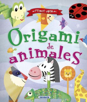 MI PRIMER LIBRO DE ORIGAMI DE ANIMALES *