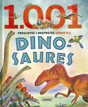 1.001 PREGUNTES I RESPOSTES SOBRE ELS DINOSAURES *