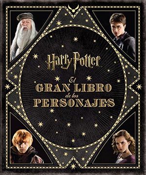 EL GRAN LIBRO DE LOS PERSONAJES DE HARRY POTTER *