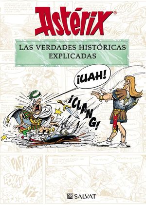 ASTÉRIX. LAS VERDADES HISTÓRICAS EXPLICADAS *