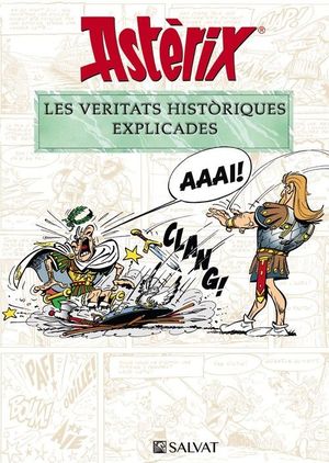 ASTÈRIX. LES VERITATS HISTÒRIQUES EXPLICADES *