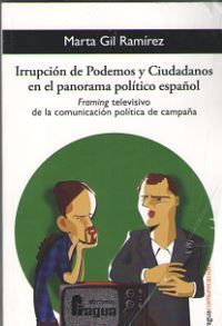 IRRUPCION DE PODEMOS Y CIUDADANOS EN EL PANORAMA POLITICO ESPAÑOL *
