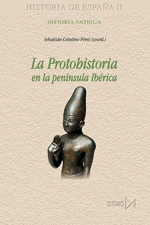 LA PROTOHISTORIA EN LA PENÍNSULA IBÉRICA *