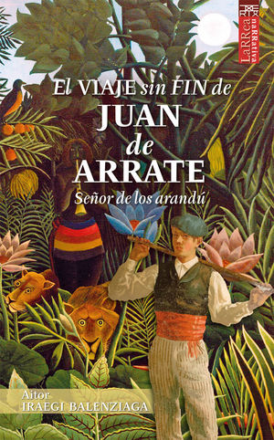 EL VIAJE SIN FIN DE JUAN DE ARRATE *